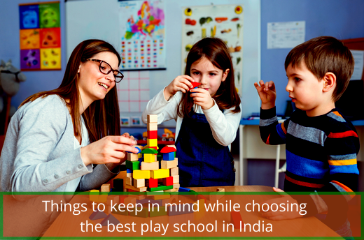 Things to keep in mind while choosing the best play school in India